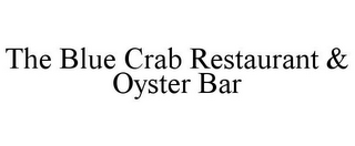 THE BLUE CRAB RESTAURANT & OYSTER BAR