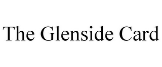 THE GLENSIDE CARD