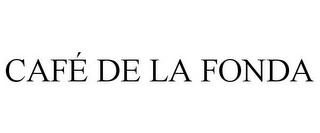 CAFÉ DE LA FONDA