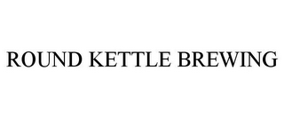 ROUND KETTLE BREWING