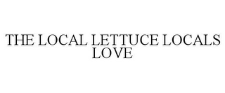 THE LOCAL LETTUCE LOCALS LOVE