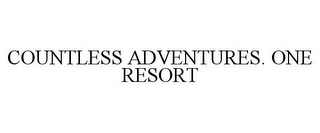 COUNTLESS ADVENTURES. ONE RESORT