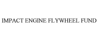 IMPACT ENGINE FLYWHEEL FUND