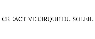 CREACTIVE CIRQUE DU SOLEIL