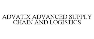 ADVATIX ADVANCED SUPPLY CHAIN AND LOGISTICS