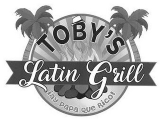 TOBY'S LATIN GRILL ¡AY PAPA QUE RICO!