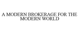 A MODERN BROKERAGE FOR THE MODERN WORLD