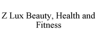 Z LUX BEAUTY, HEALTH AND FITNESS