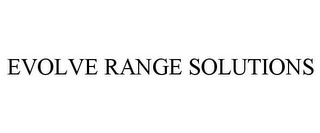 EVOLVE RANGE SOLUTIONS