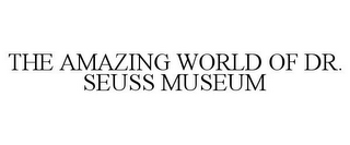 THE AMAZING WORLD OF DR. SEUSS MUSEUM