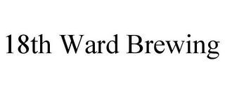 18TH WARD BREWING