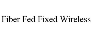 FIBER FED FIXED WIRELESS