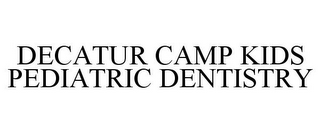 DECATUR CAMP KIDS PEDIATRIC DENTISTRY