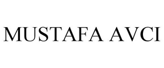 MUSTAFA AVCI