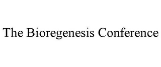 THE BIOREGENESIS CONFERENCE