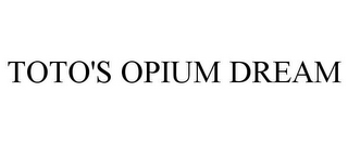 TOTO'S OPIUM DREAM