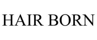 HAIR BORN