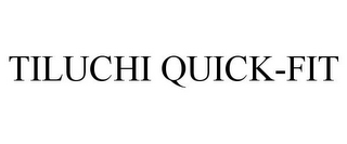 TILUCHI QUICK-FIT