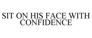 SIT ON HIS FACE WITH CONFIDENCE