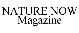 NATURE NOW MAGAZINE