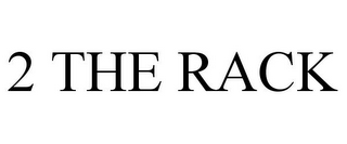 2 THE RACK