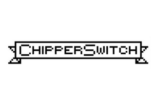 CHIPPERSWITCH