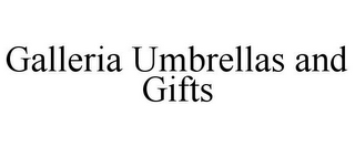 GALLERIA UMBRELLAS AND GIFTS