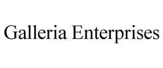 GALLERIA ENTERPRISES