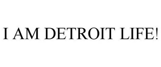 I AM DETROIT LIFE!