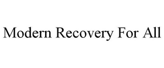 MODERN RECOVERY FOR ALL