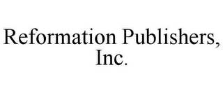 REFORMATION PUBLISHERS, INC.