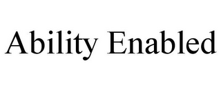ABILITY ENABLED