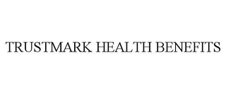 TRUSTMARK HEALTH BENEFITS