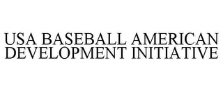 USA BASEBALL AMERICAN DEVELOPMENT INITIATIVE