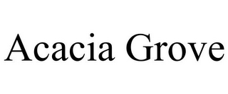 ACACIA GROVE