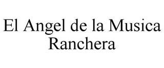 EL ANGEL DE LA MUSICA RANCHERA