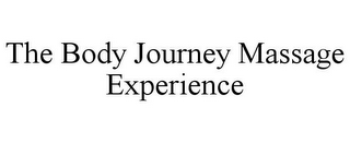 THE BODY JOURNEY MASSAGE EXPERIENCE