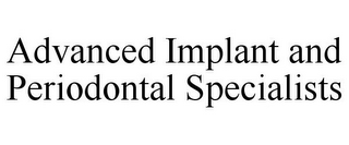 ADVANCED IMPLANT AND PERIODONTAL SPECIALISTS