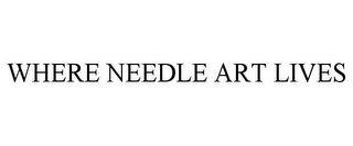 WHERE NEEDLE ART LIVES