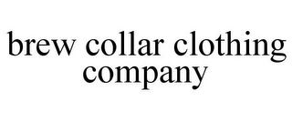 BREW COLLAR CLOTHING COMPANY