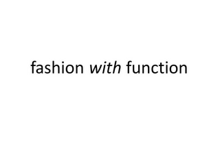 FASHION WITH FUNCTION