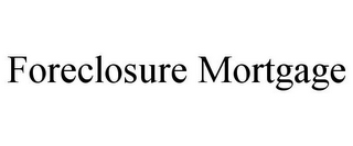 FORECLOSURE MORTGAGE