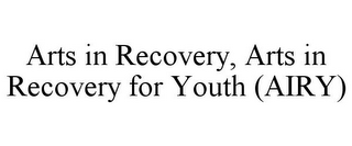 ARTS IN RECOVERY, ARTS IN RECOVERY FOR YOUTH (AIRY)