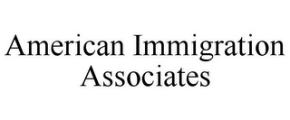 AMERICAN IMMIGRATION ASSOCIATES