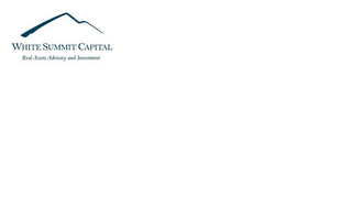 WHITE SUMMIT CAPITAL REAL ASSETS ADVISORY AND INVESTMENT