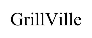 GRILLVILLE