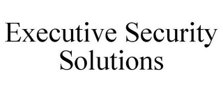 EXECUTIVE SECURITY SOLUTIONS