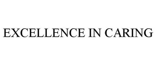 EXCELLENCE IN CARING