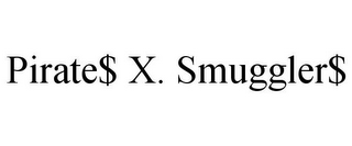 PIRATE$ X. SMUGGLER$