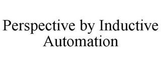 PERSPECTIVE BY INDUCTIVE AUTOMATION